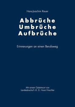 Paperback Abbrüche-Umbrüche-Aufbrüche: Erinnerung an einen Berufsweg [German] Book