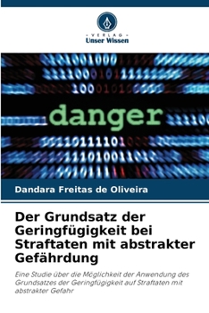 Paperback Der Grundsatz der Geringfügigkeit bei Straftaten mit abstrakter Gefährdung [German] Book