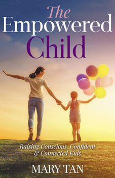Paperback The Empowered Child: Raising Conscious, Confident, and Connected Kids Book