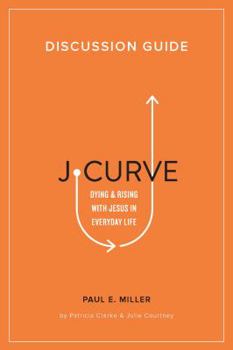 Spiral-bound J-Curve Discussion Guide: Dying and Rising with Jesus in Everyday Life Book