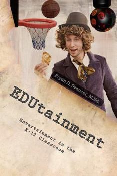 Paperback EDUtainment: Entertainment in the K-12 Classroom Book