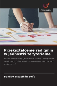 Paperback Przeksztalcenie rad gmin w jednostki terytorialne [Polish] Book