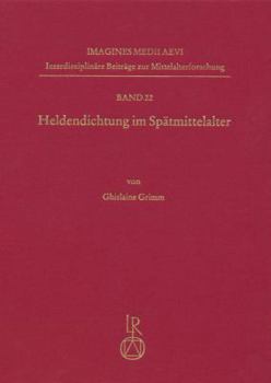 Heldendichtung Im Spatmittelalter : Uberlieferungsgeschichtliche Studien Zu Den Skriptographischen, Typographischen und Ikonographischen Erscheinungsformen des Rosengarten Zu Worms