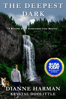 The Deepest Dark: A Miranda Riley Paranormal Cozy Mystery - Book #6 of the Miranda Riley PI