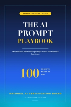 Paperback The AI Prompt Playbook: A Copy-Paste Library of 100 AI Prompts for Working Professionals Book