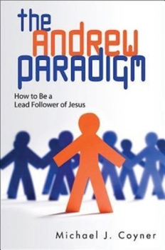 Paperback The Andrew Paradigm: How to Be a Lead Follower of Jesus Book