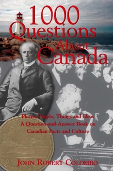 Paperback 1000 Questions about Canada: Places, People, Things and Ideas, a Question-And-Answer Book on Canadian Facts and Culture Book
