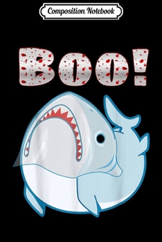 Composition Notebook: Boo Shark Ghost Halloween Trick or Treating Costume  Journal/Notebook Blank Lined Ruled 6x9 100 Pages
