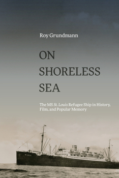 On Shoreless Sea: The MS St. Louis Refugee Ship in History, Film, and Popular Memory (Suny Series, Horizons of Cinema)