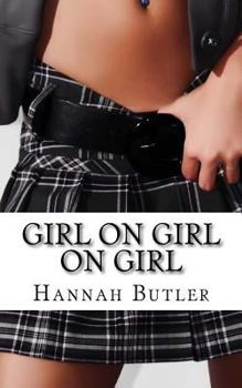 Paperback Girl On Girl On Girl: 15 Erotic Stories About Lesbians Book