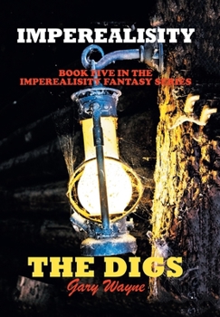 Hardcover Imperealisity "The Digs": Book Five in the Imperealisity Fantasy Series Book