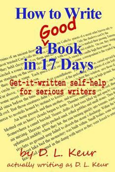 Paperback How to Write a Good Book in 17 Days: Get-it-written self-help for serious writers Book