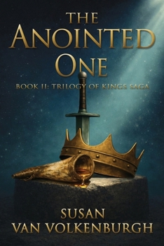 The Anointed One - Book #2 of the Trilogy of Kings Saga