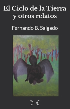 El Ciclo de la Tierra y otros relatos: Fernando B. Salgado (Spanish Edition)