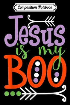 Paperback Composition Notebook: Christian Halloween Jesus Is My Boo Journal/Notebook Blank Lined Ruled 6x9 100 Pages Book