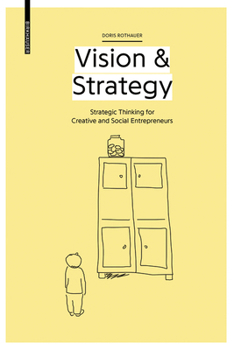 Paperback Vision & Strategy: Strategic Thinking for Creative and Social Entrepreneurs Book