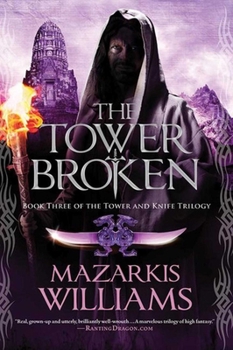 Paperback The Tower Broken: Book Three of the Tower and Knife Trilogy Book