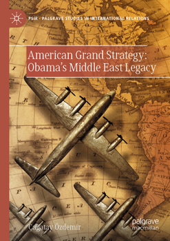 Paperback American Grand Strategy: Obama's Middle East Legacy Book