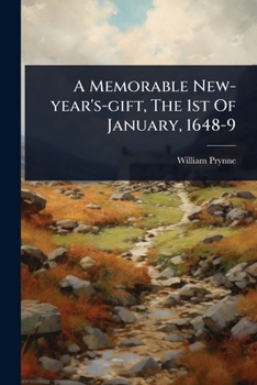 Paperback A Memorable New-year's-gift, The 1st Of January, 1648-9 Book