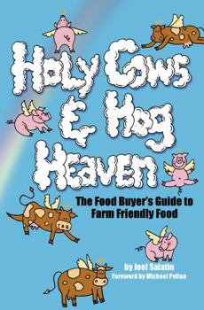 Paperback Holy Cows and Hog Heaven: The Food Buyer's Guide to Farm Friendly Food Book