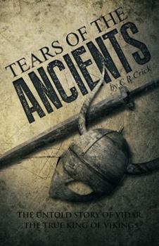 Paperback Tears of the Ancients: The Untold Story of Vidar, the True King of Vikings Book