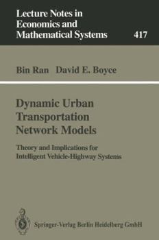 Paperback Dynamic Urban Transportation Network Models: Theory and Implications for Intelligent Vehicle-Highway Systems (Lecture Notes in Economics and Mathematical Systems) Book
