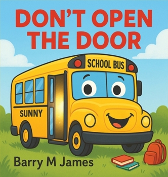 Hardcover Don't Open The Door: A silly, swooshy ride with Sunny the School Bus! Book