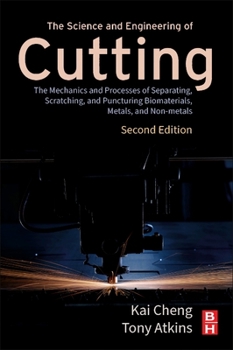 Paperback The Science and Engineering of Cutting: The Mechanics and Processes of Separating, Scratching and Puncturing Biomaterials, Metals and Non-Metals Book