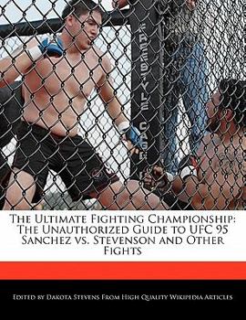 Paperback The Ultimate Fighting Championship: The Unauthorized Guide to Ufc 95 Sanchez vs. Stevenson and Other Fights Book