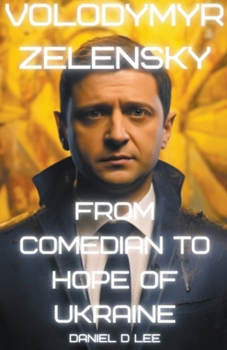 Paperback Volodymyr Zelensky: From Comedian to Hope of Ukraine Book