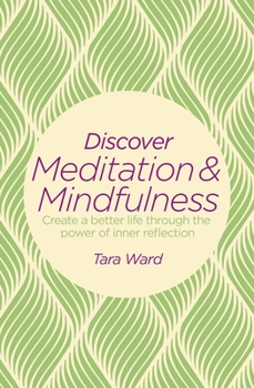 Paperback Discover Meditation & Mindfulness: Create a Better Life Through the Power of Inner Reflection Book