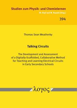 Paperback Talking Circuits: The Development and Assessment of a Digitally-Scaffolded, Collaborative Method for Teaching and Learning Electrical Circuits in Earl Book