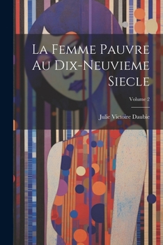 Paperback La femme pauvre au dix-neuvieme siecle; Volume 2 [French] Book
