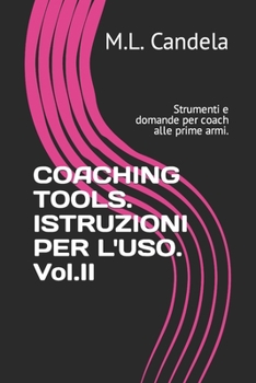 Paperback COACHING TOOLS. ISTRUZIONI PER L'USO. Vol.II: Strumenti e domande per coach alle prime armi. [Italian] Book