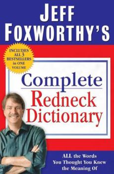 Hardcover Jeff Foxworthy's Complete Redneck Dictionary: All the Words You Thought You Knew the Meaning of Book