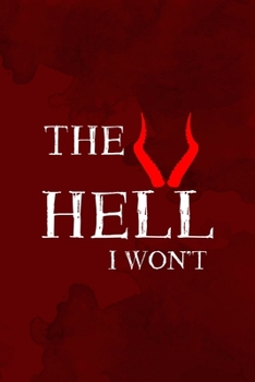 The Hell I Won't: Notebook Journal Composition Blank Lined Diary Notepad 120 Pages Paperback Red Texture Hell