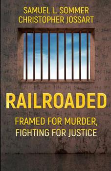 Paperback Railroaded: Framed For Murder, Fighting For Justice Book