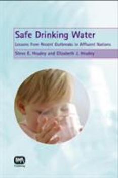 Hardcover Safe Drinking Water: Lessons from Recent Outbreaks in Affluent Nations Book