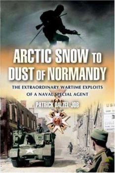 Hardcover ARCTIC SNOW TO DUST OF NORMANDY: The Extraordinary Wartime Exploits of a Naval Special Agent Book