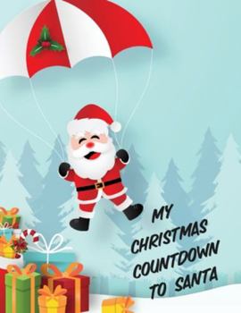 Paperback My Christmas Countdown To Santa: Ages 4-10 Dear Santa Letter Wish List Gift Ideas Book