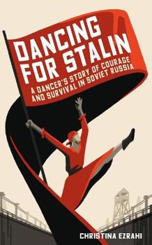 Hardcover Dancing for Stalin: A Dancer’s Story of Courage and Survival in Soviet Russia Book