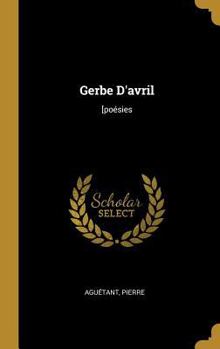 Hardcover Gerbe D'avril: [poésies [French] Book