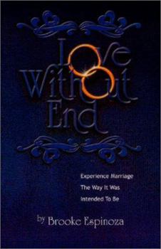 Paperback Love Without End: Experience Marriage the Way It Was Intended to Be Book
