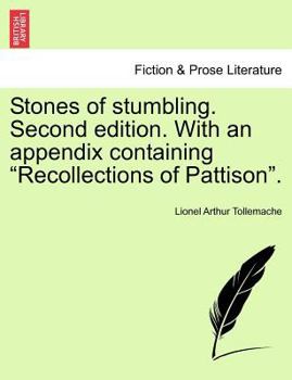 Stones of Stumbling. Second Edition. with an Appendix Containing "Recollections of Pattison."