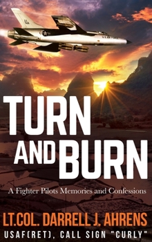 Hardcover Turn and Burn: A Fighter Pilot's Memories and Confessions Book