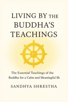 LIVING BY THE BUDDHA’S TEACHINGS (Path of the Still Mind)