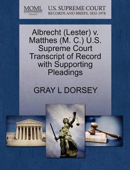 Paperback Albrecht (Lester) V. Matthes (M. C.) U.S. Supreme Court Transcript of Record with Supporting Pleadings Book