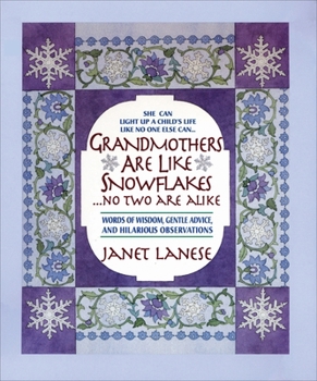 Hardcover Grandmothers Are Like Snowflakes...No Two Are Alike: Words of Wisdom, Gentle Advice, & Hilarious Observations Book