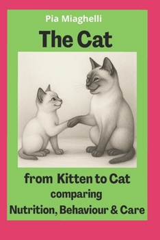 Paperback The Cat, from Kitten to Cat: comparing Nutrition, Behaviour & Care Book