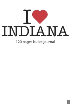 Paperback I love Indiana: I love Indiana notebook dotted gridI love Indiana diary I love Indiana booklet I love Indiana recipe book I heart Indi Book